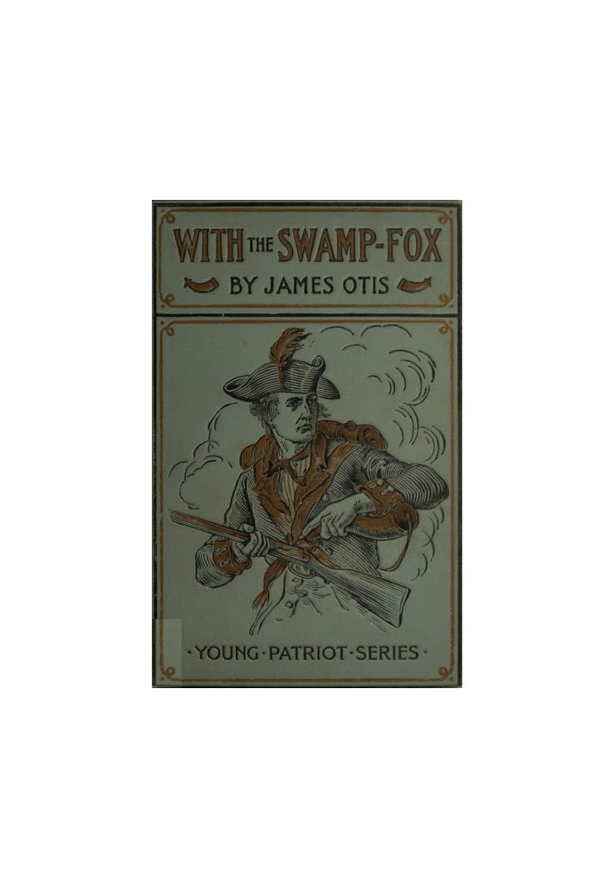 With the Swamp Fox: A Story of General Marion's Young Spies