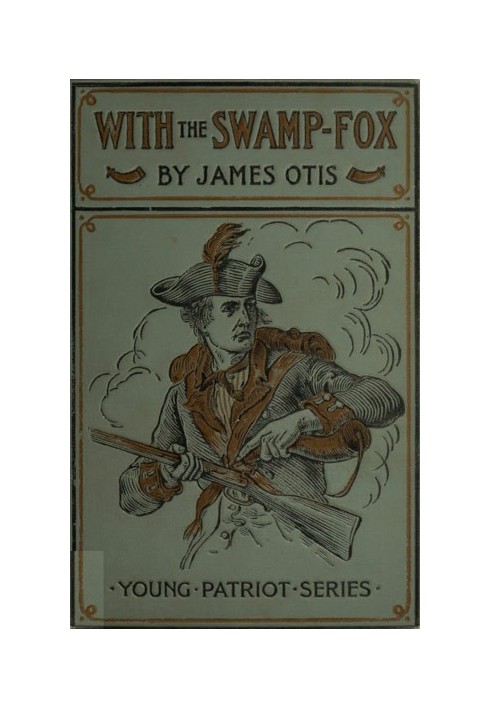 With the Swamp Fox: A Story of General Marion's Young Spies