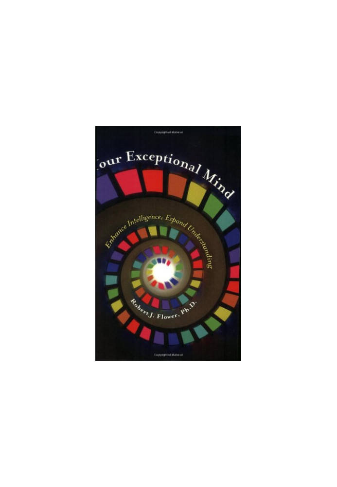 Your Exceptional Mind: Enhance Intelligence Expand Understanding