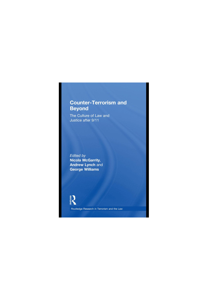 Counter-terrorism And Beyond: The Culture Of Law And Justice After 9/11