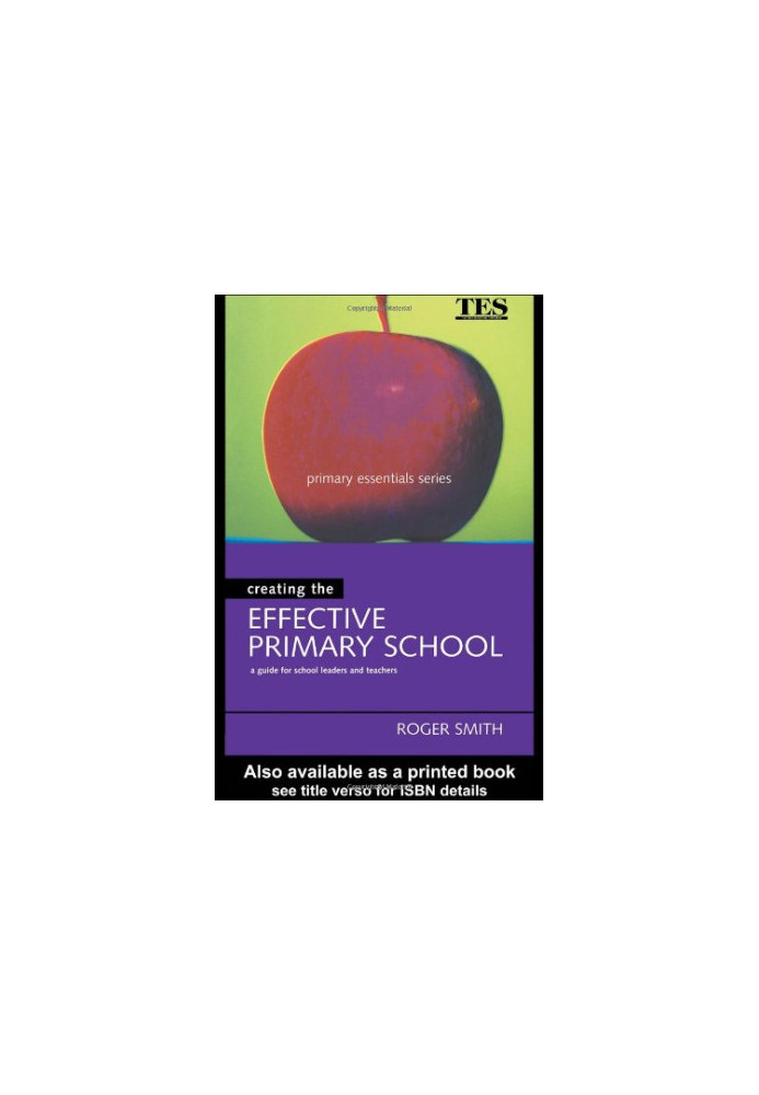Creating the Effective Primary School (Primary Essentials Series)