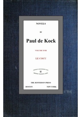Le Cocu (Novels of Paul de Kock Volume XVIII)
