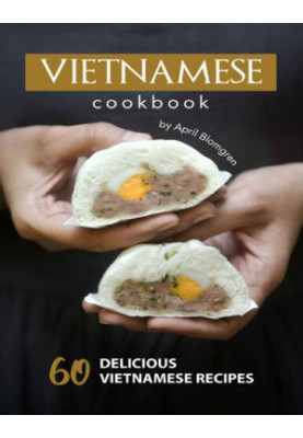 Vietnamese Cookbook: 60 Delicious Vietnamese Recipes