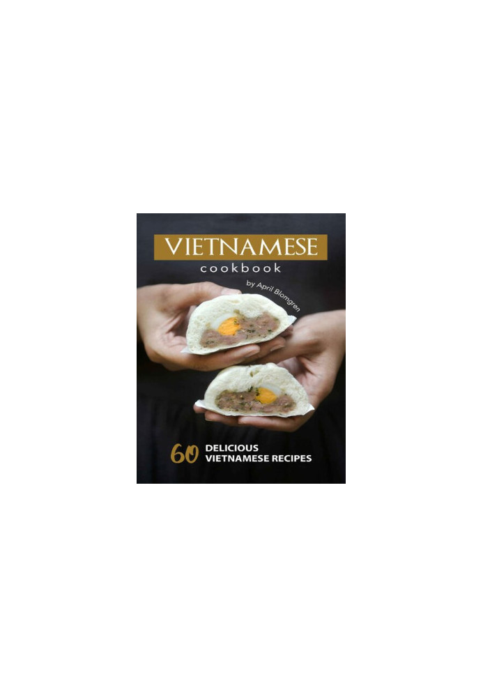 Vietnamese Cookbook: 60 Delicious Vietnamese Recipes
