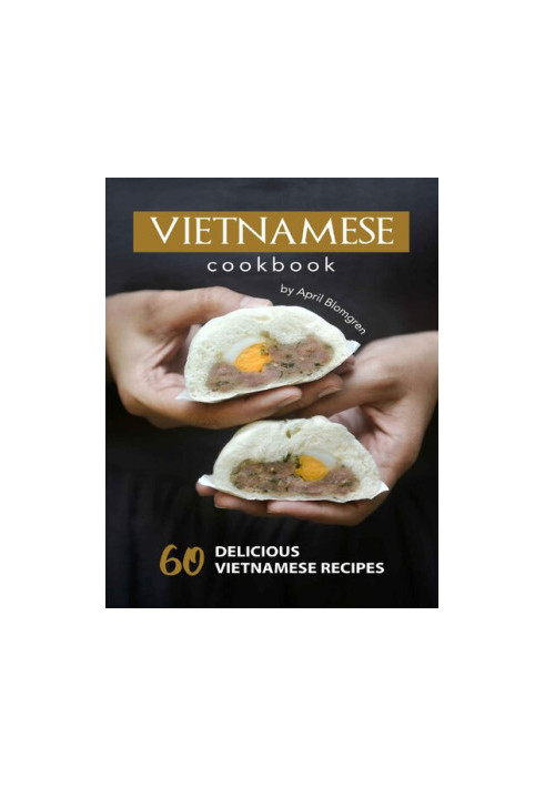 Vietnamese Cookbook: 60 Delicious Vietnamese Recipes