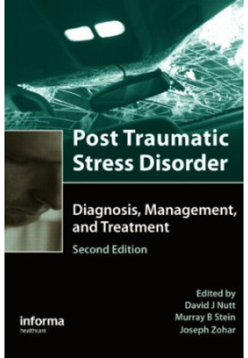 Post-traumatic Stress Disorder, 2nd Ed - Diagnosis, Management and Treatment