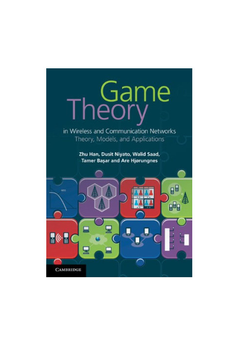 Game theory in wireless and communication networks : theory, models, and applications