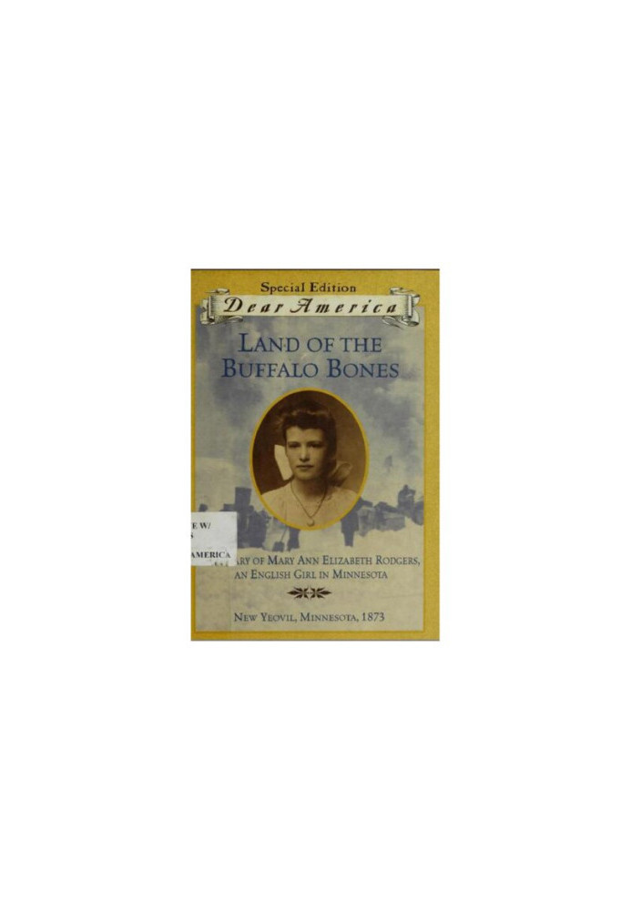 Land of the Buffalo Bones: The Diary of Mary Ann Elizabeth Rodgers, An English Girl in Minnesota, New Yeovil, MN, 1873