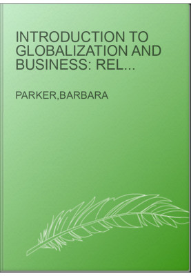 Introduction to Globalization and Business: Relationships and Responsibilities