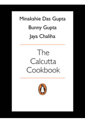 The Calcutta Cookbook: A Treasury of Recipes From Pavement to Place