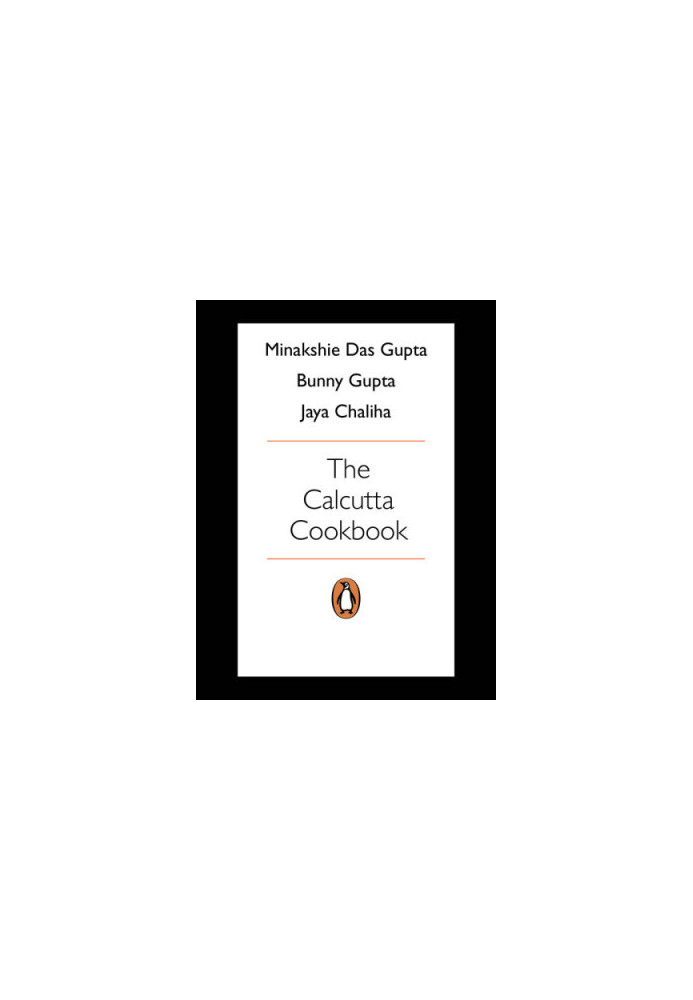 The Calcutta Cookbook: A Treasury of Recipes From Pavement to Place