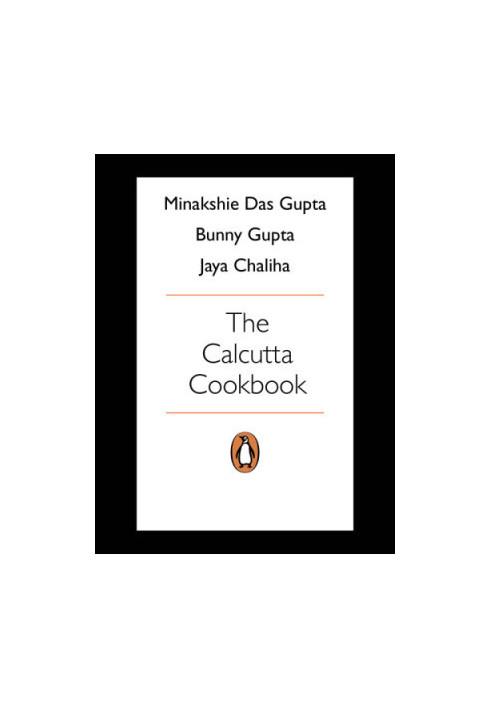 The Calcutta Cookbook: A Treasury of Recipes From Pavement to Place
