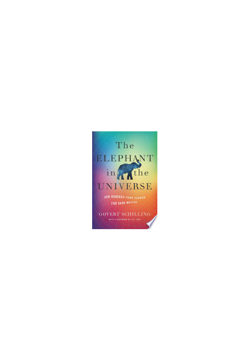 The elephant in the universe : our hundred-year search for dark matter