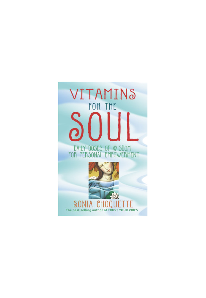 Vitamins for the soul: daily doses of wisdom for personal empowerment