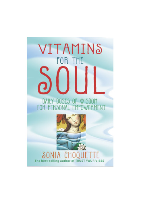 Vitamins for the soul: daily doses of wisdom for personal empowerment