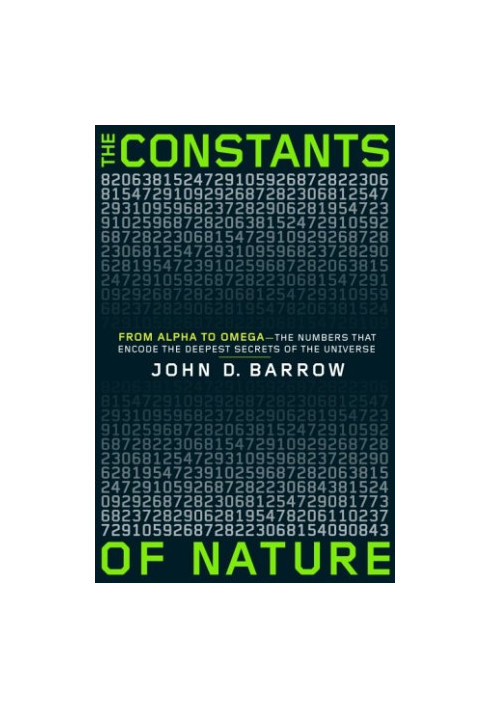 The Constants of Nature: From Alpha to Omega--the Numbers That Encode the Deepest Secrets of the Universe