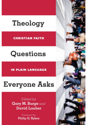 Theology Questions Everyone Asks: Christian Faith in Plain Language