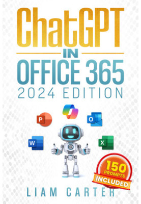 ChatGPT in Office 365: The Most Updated Guide to Skyrocket your Productivity by Unlocking the Power of AI in Word