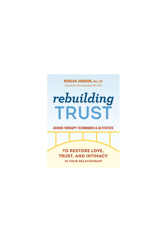 Rebuilding Trust: Guided Therapy Techniques and Activities to Restore Love, Trust, and Intimacy in Your Relationship