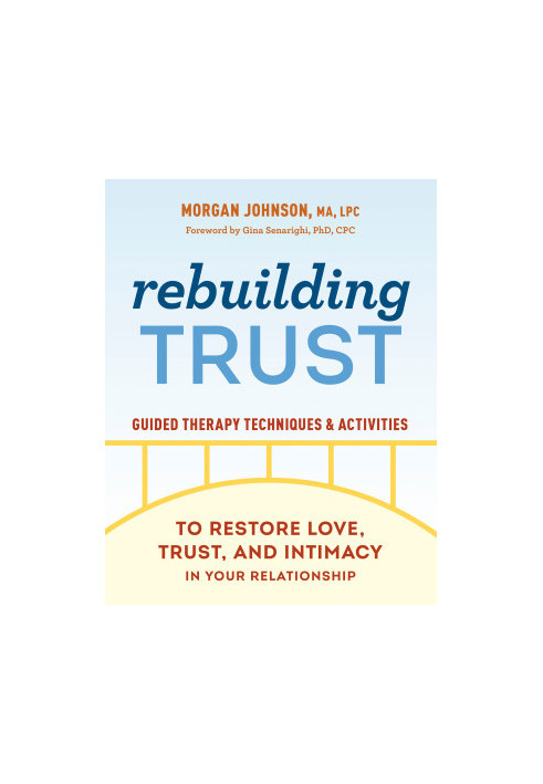 Rebuilding Trust: Guided Therapy Techniques and Activities to Restore Love, Trust, and Intimacy in Your Relationship