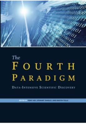 The Fourth Paradigm: Data-Intensive Scientific Discovery