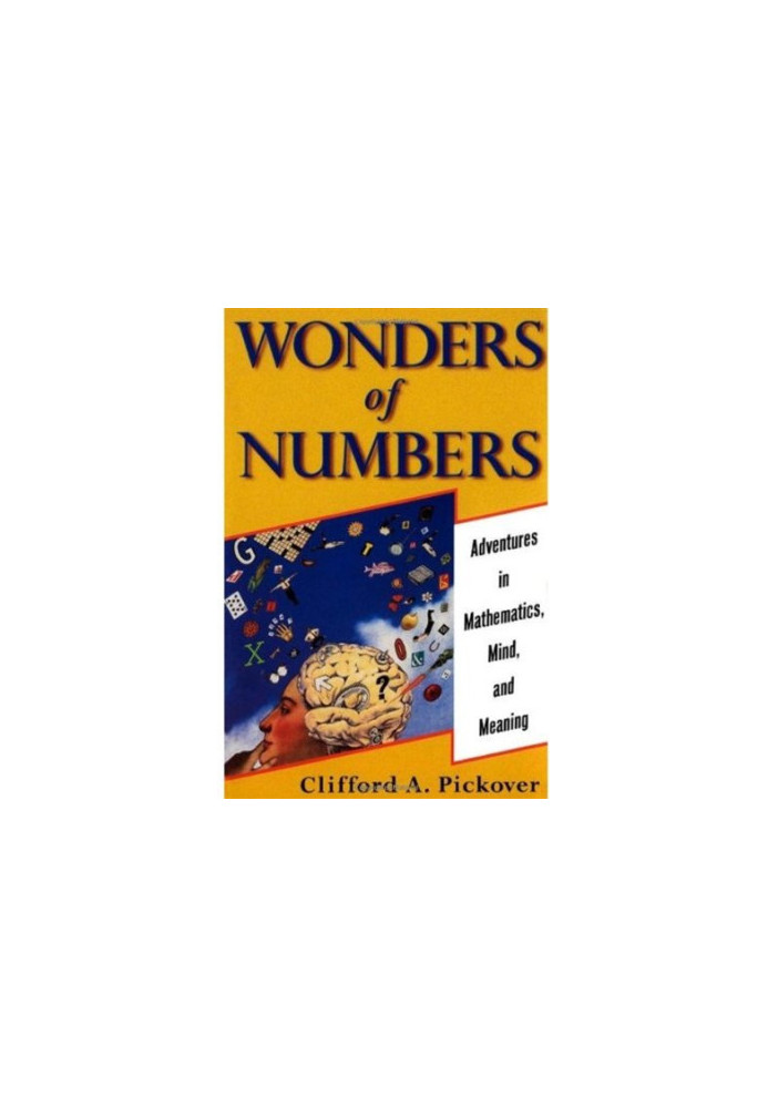 Wonders of Numbers - Adventures in Mathematics, Mind, and Meaning