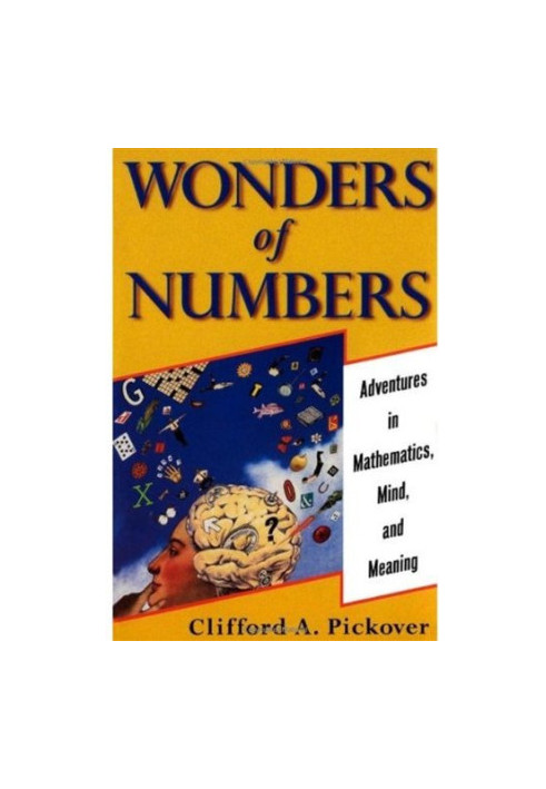 Wonders of Numbers - Adventures in Mathematics, Mind, and Meaning