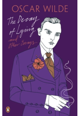 The Decay of Lying: And Other Essays