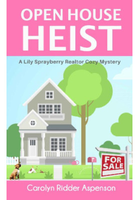 Open House Heist (Lily Sprayberry Realtor Cozy Mystery 5)