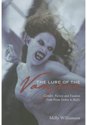 The Lure of the Vampire: Gender, Fiction, and Fandom from Bram Stoker to Buffy the Vampire Slayer