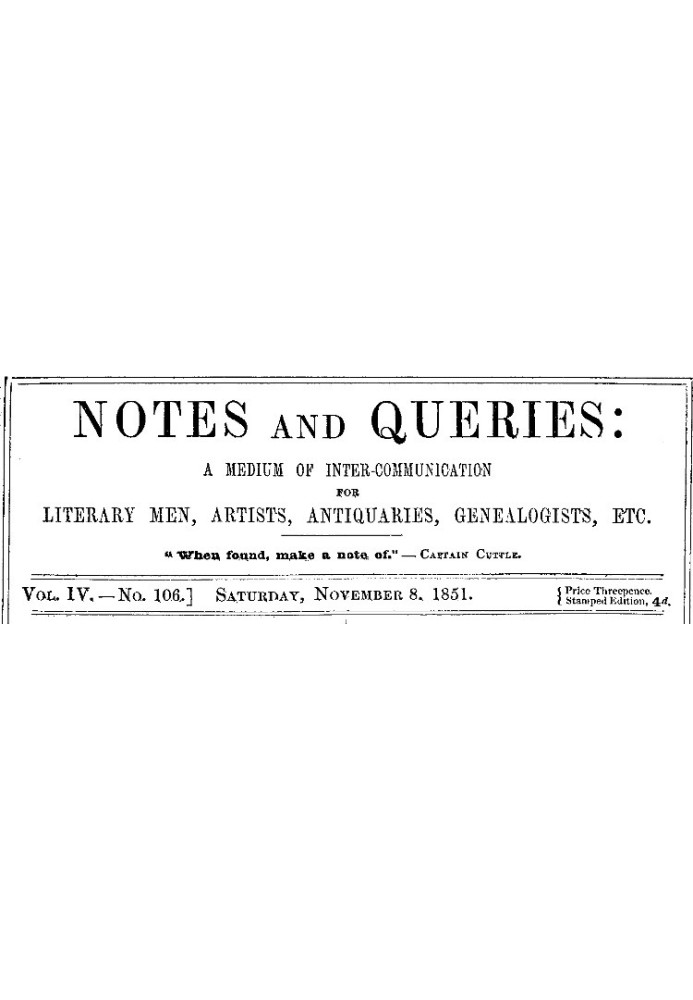 Notes and Queries, Vol. IV, Number 106, November 8, 1851 A Medium of Inter-communication for Literary Men, Artists, Antiquaries,