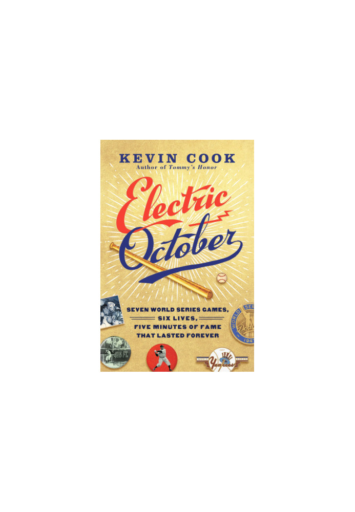 Electric October: Seven World Series Games, Six Lives, Five Minutes of Fame That Lasted Forever