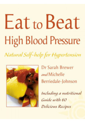 Eat to beat high blood pressure : natural self-help for hypertension, including 60 recipes