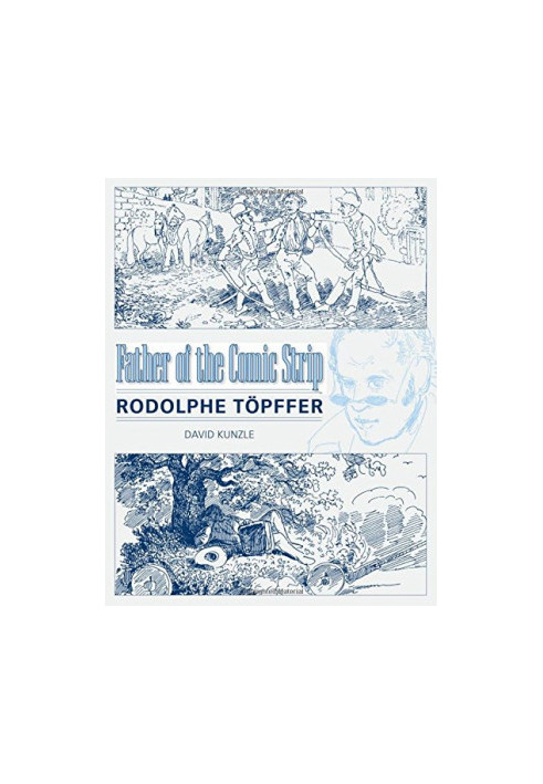 Father of the Comic Strip: Rodolphe Töpffer
