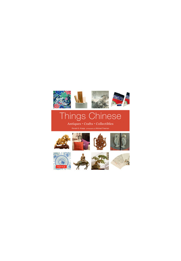 Things Chinese: Antiques, Crafts, Collectibles