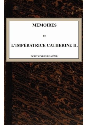 Memoirs of Empress Catherine II. Written by herself