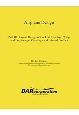 Airplane Design Part III: Layout design of cockpit, fuselage, wing and empennage: cutaways and inboard profiles