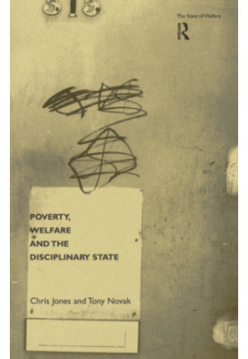 Poverty, Welfare and the Disciplinary State