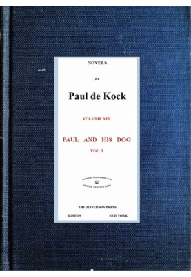 Paul and His Dog, v.1 (Novels of Paul de Kock Volume XIII)