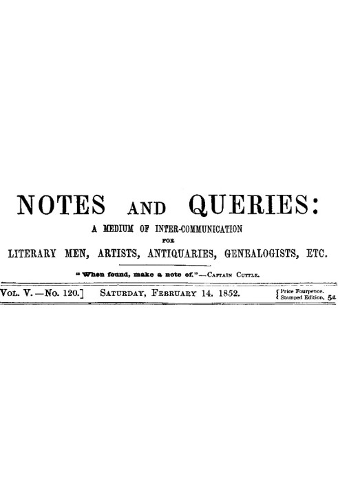 Примітки та запити, том. V, номер 120, 14 лютого 1852 р. Засіб спілкування для літераторів, художників, антикварів, генеалогів т