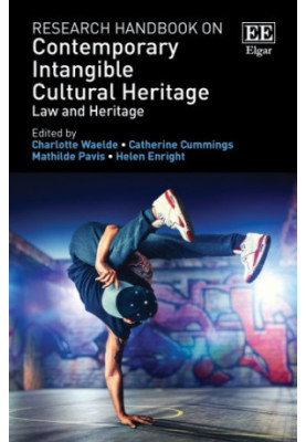Research Handbook on Contemporary Intangible Cultural Heritage: Law and Heritage