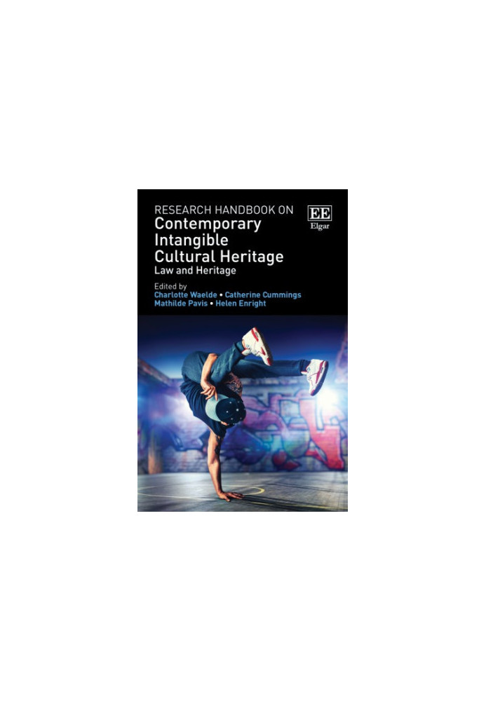 Research Handbook on Contemporary Intangible Cultural Heritage: Law and Heritage