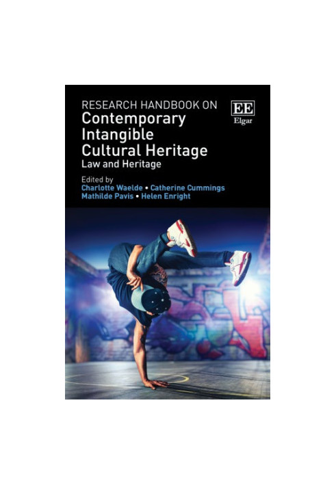 Research Handbook on Contemporary Intangible Cultural Heritage: Law and Heritage