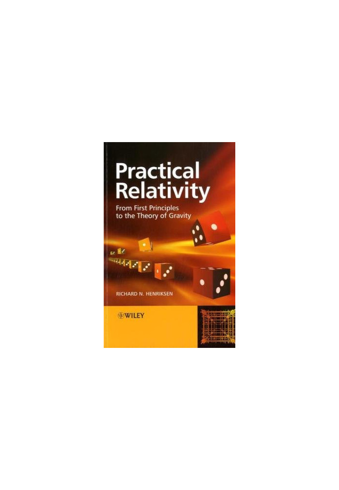 Practical Relativity: From First Principles to the Theory of Gravity