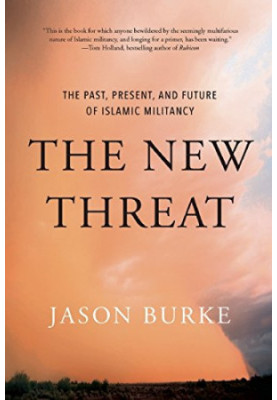 The new threat : the past, present, and future of Islamic militancy