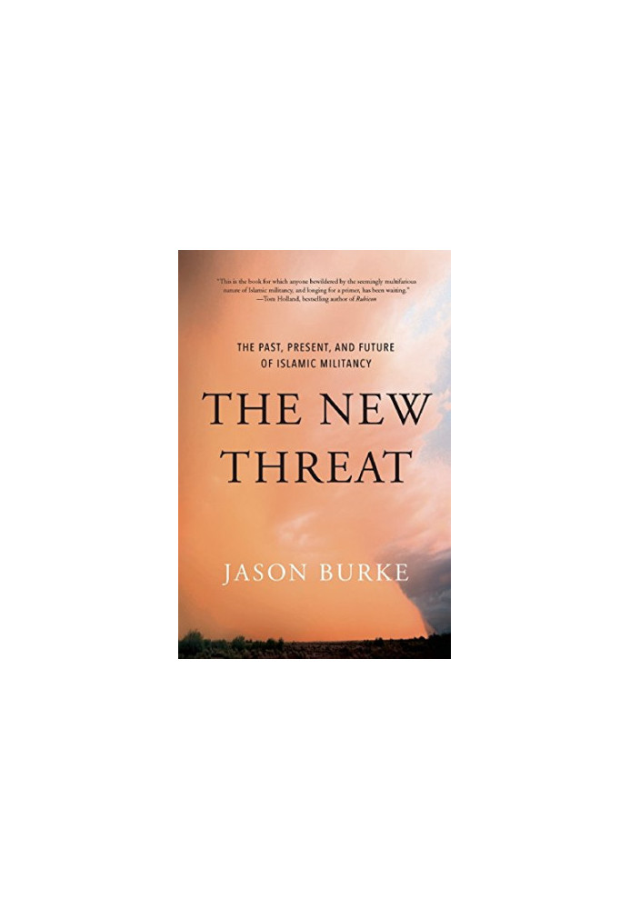 The new threat : the past, present, and future of Islamic militancy