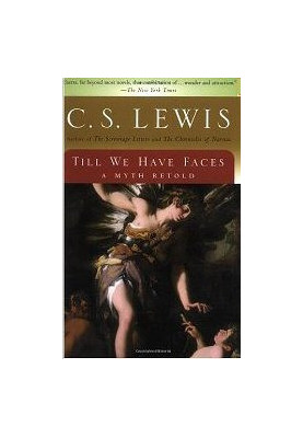 [Lewis 06] • Till We Have Faces by C.S. Lewis