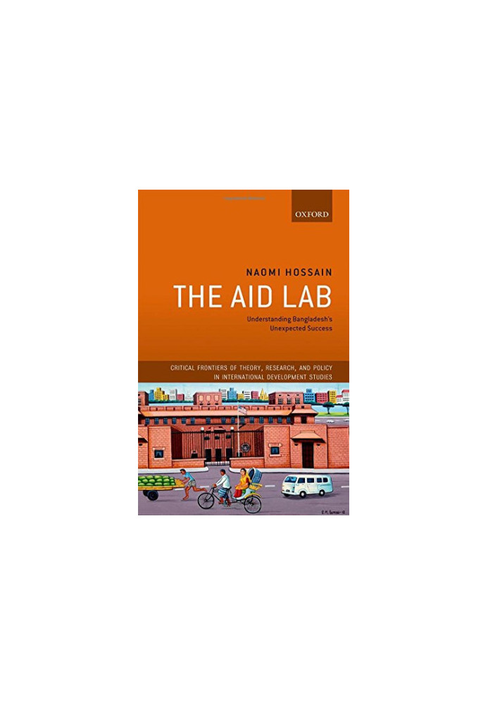The aid lab : understanding Bangladesh's unexpected success