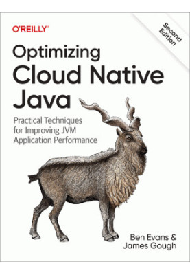 Optimizing Cloud Native Java: Practical Techniques for Improving JVM Application Performance, 2nd Edition [First Early Releas