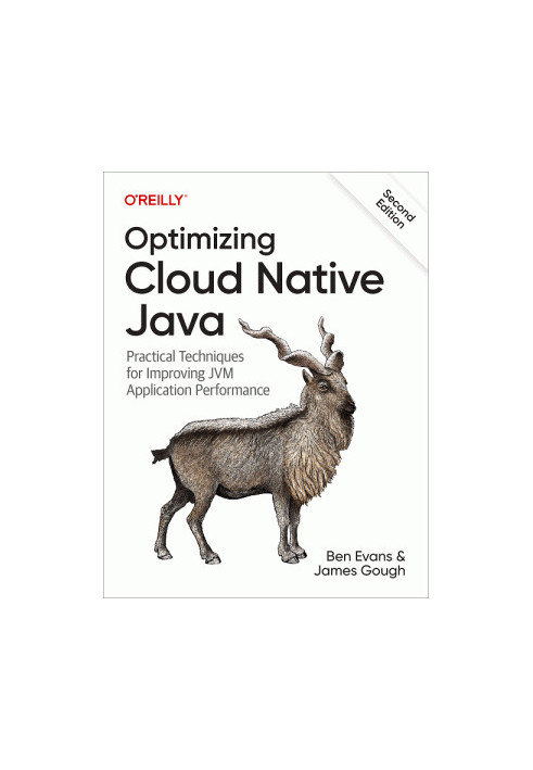Optimizing Cloud Native Java: Practical Techniques for Improving JVM Application Performance, 2nd Edition [First Early Releas